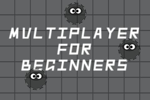 Multiplayer For Beginners 