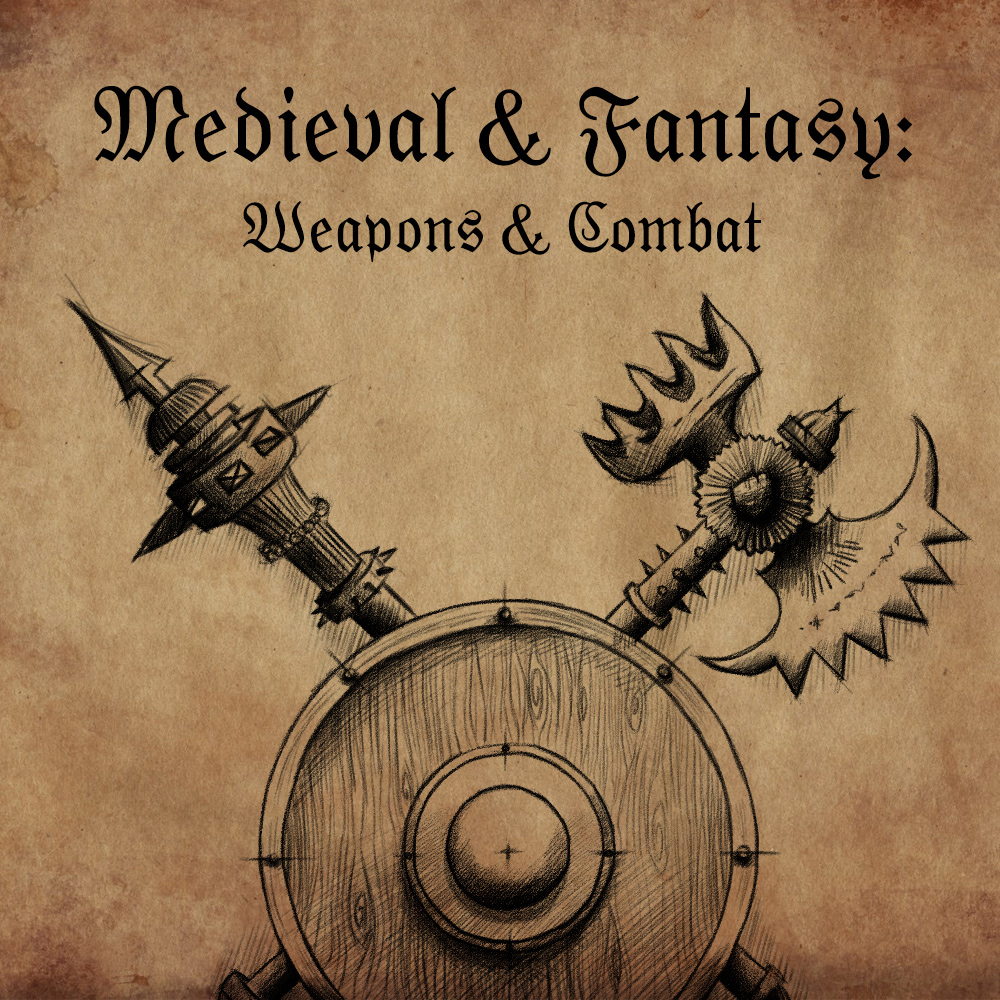 Medieval & Fantasy: Weapons & Combat 