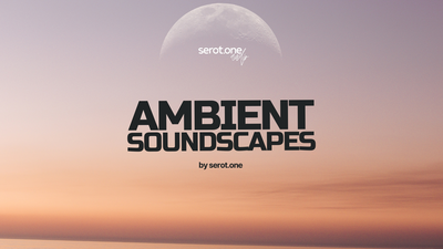 AMBIENT SOUNDSCAPES by serot.one