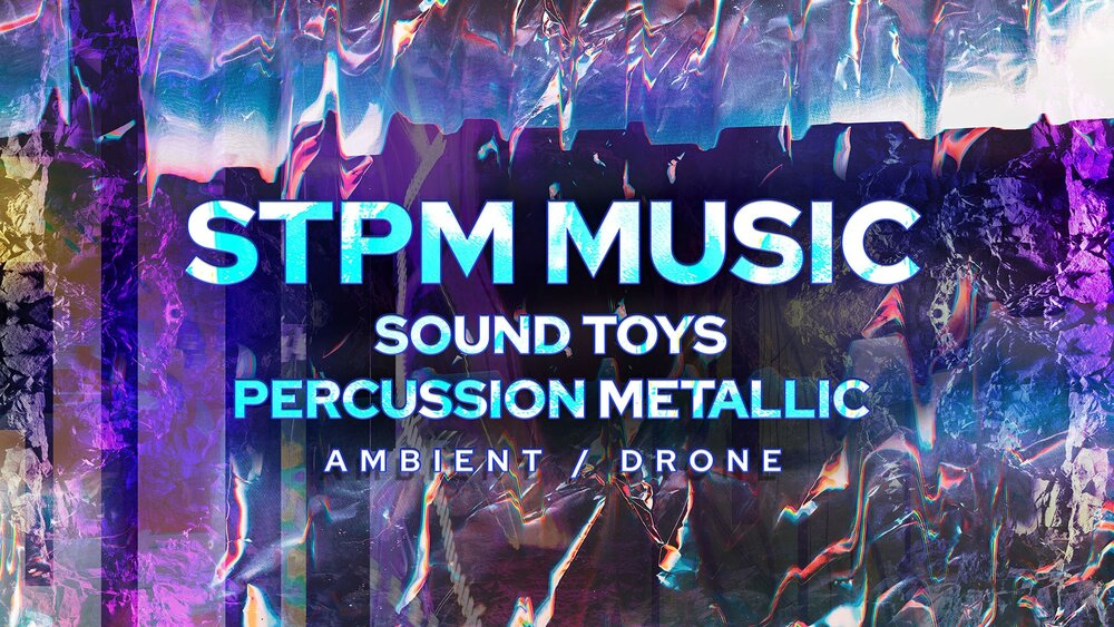 Sound Toys Percussion Metallic_Ambient / Drone_Music Pack 