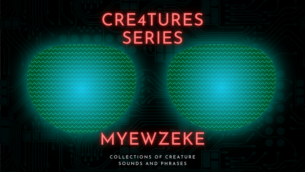 Cre4tures - Myewzeke: Creature Sounds and Phrases 