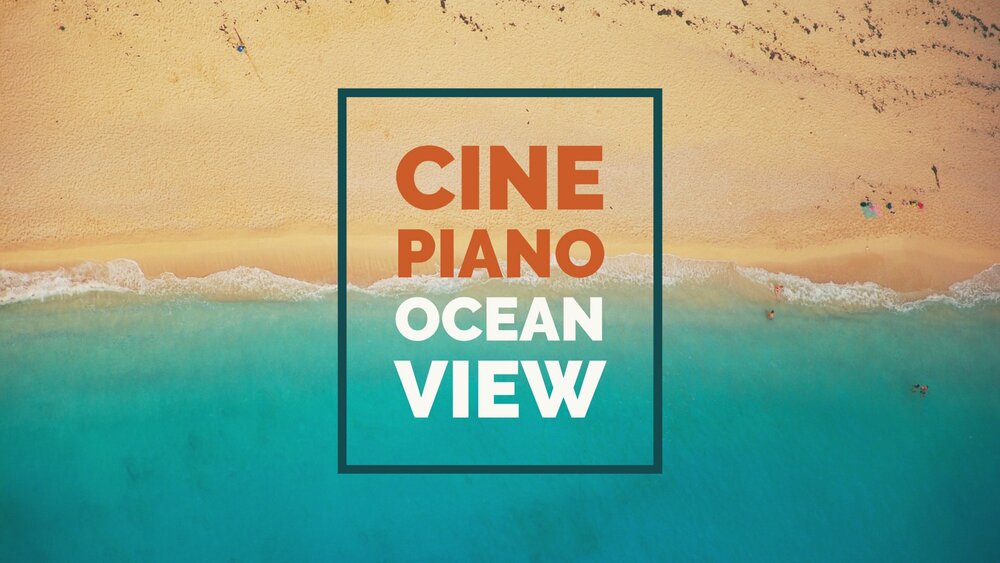 OCEAN VIEW - CINE PIANO SERIES 