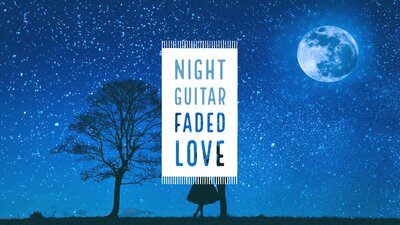 FADED LOVE / NIGHT GUITAR SERIES