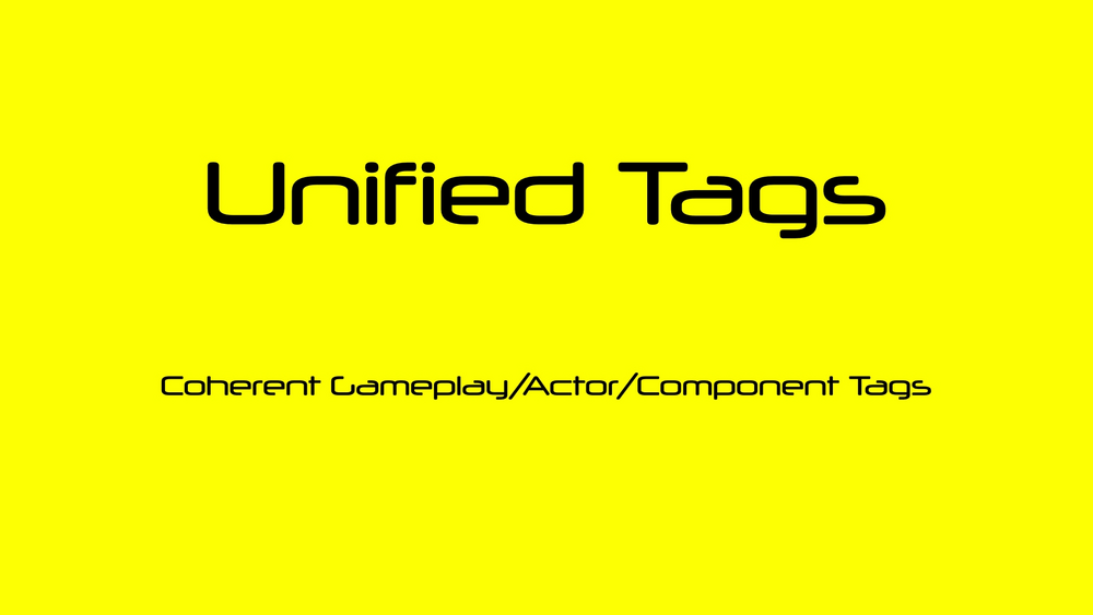 Unified Tags - Coherent Gameplay / Actor / Component Tags 