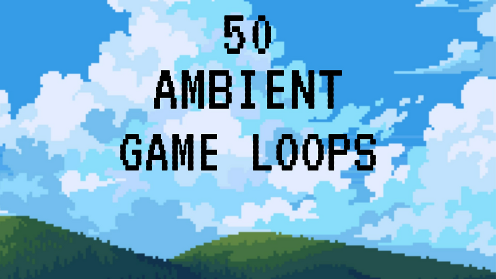 50 Ambient Game Loops (Indie, Fantasy, RPGs, Open-World, etc.) 