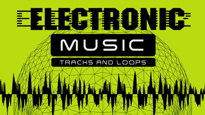 Electronic Music - Tracks and Loops