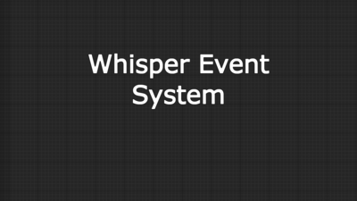 Whisper Event System