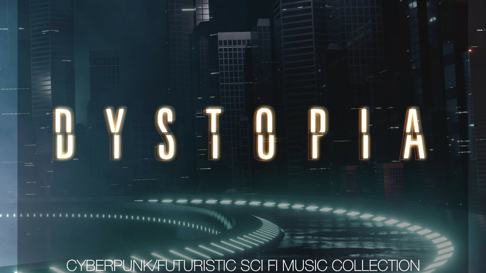 Dystopia - Cyberpunk/Futuristic Sci Fi Music Collection 