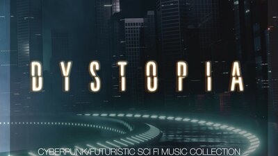 Dystopia - Cyberpunk/Futuristic Sci Fi Music Collection