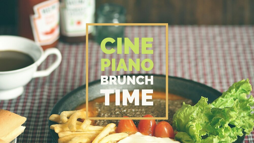 BRUNCH TIME - CINE PIANO SERIES 