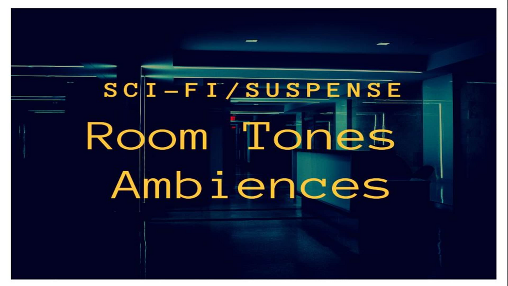 Sci Fi / Suspense - Room Tones, Ambiences 