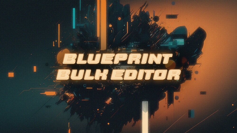 Blueprint Bulk Editor 