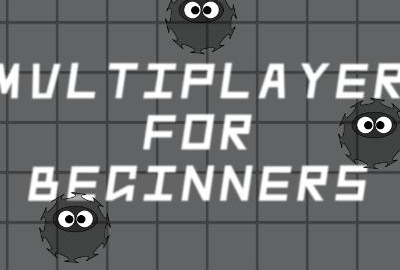 Multiplayer For Beginners